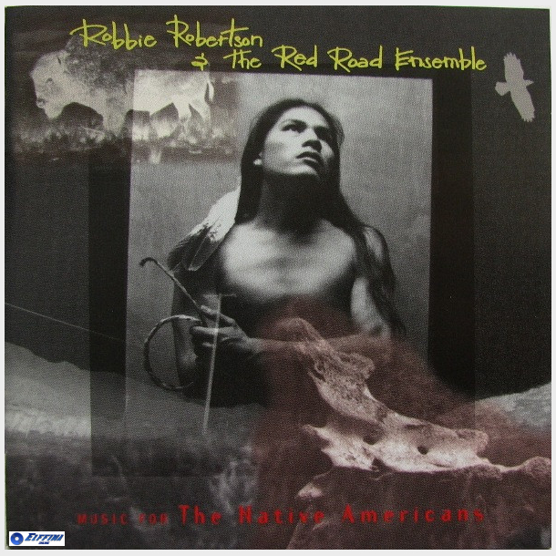 Robbie Robertson &amp; The Red Road Ensemble - Music For The Native Americans (1994)