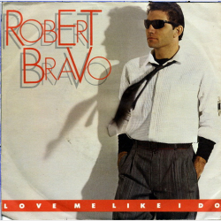 Robert Bravo - Love Me Like I Do (1984)
