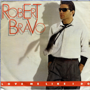Robert Bravo - Love Me Like I Do (1984)