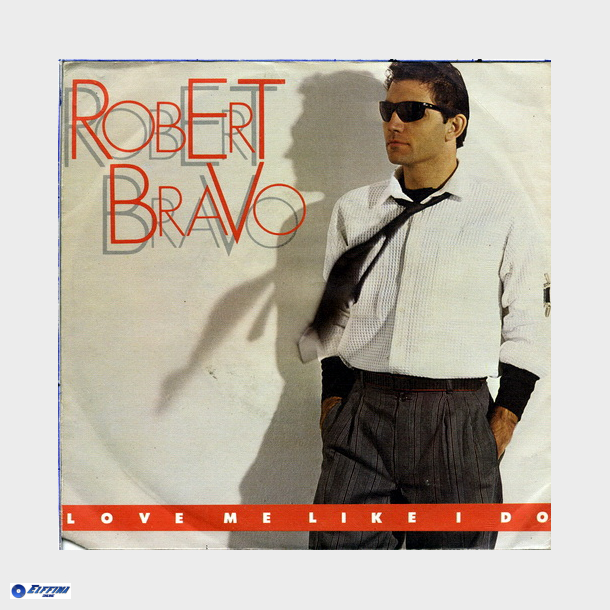 Robert Bravo - Love Me Like I Do (1984)