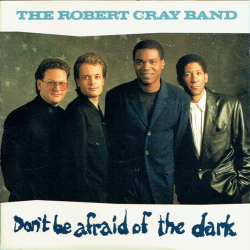 Robert Cray Band, The - Don't Be Afraid Of The Dark (1988)