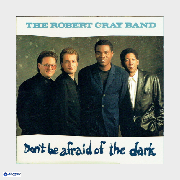 Robert Cray Band, The - Don't Be Afraid Of The Dark (1988)