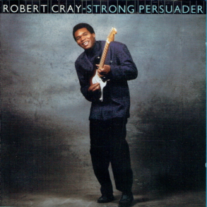 Robert Cray Band, The - Strong Persuader (Remaster) (1986)