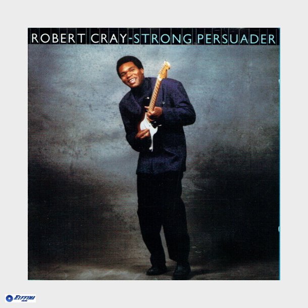 Robert Cray Band, The - Strong Persuader (Remaster) (1986)