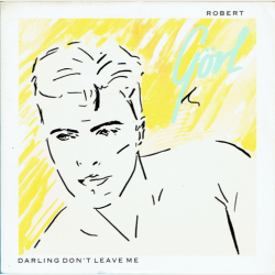 Robert Grl - Darling Don't Leave Me (1983)
