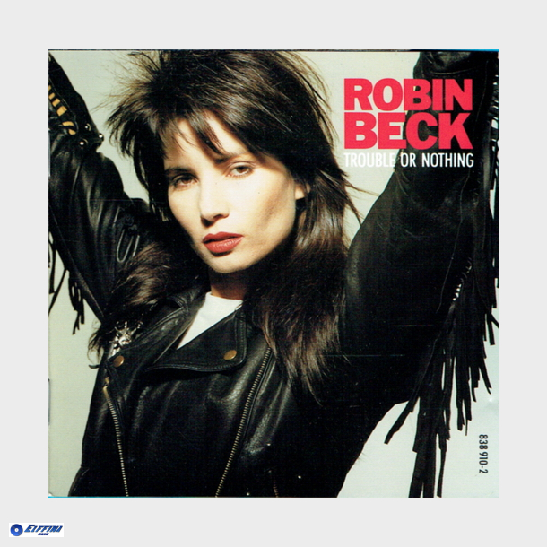 Robin Beck - Trouble Or Nothing (1989)