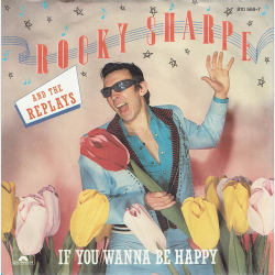 Rocky Sharpe &amp; The Replays - If You Wanna Be Happy (1983)