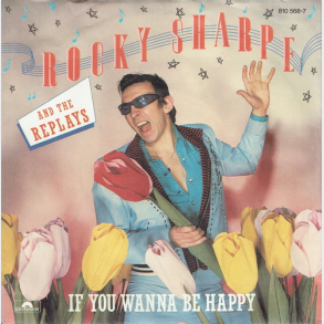 Rocky Sharpe & The Replays - If You Wanna Be Happy (1983)