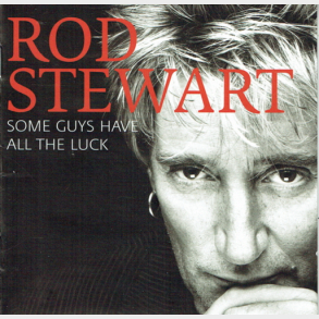 Rod Stewart - Some Guys Have All The Luck (2004)