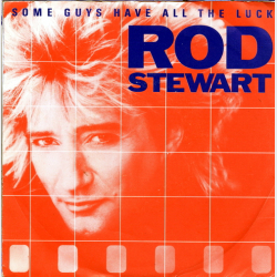 Rod Stewart - Some Guys Have All The Luck (England) (1984)