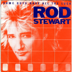Rod Stewart - Some Guys Have All The Luck (England) (1984)