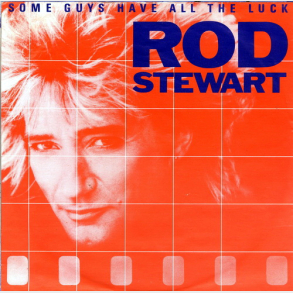 Rod Stewart - Some Guys Have All The Luck (Germany) (1984)