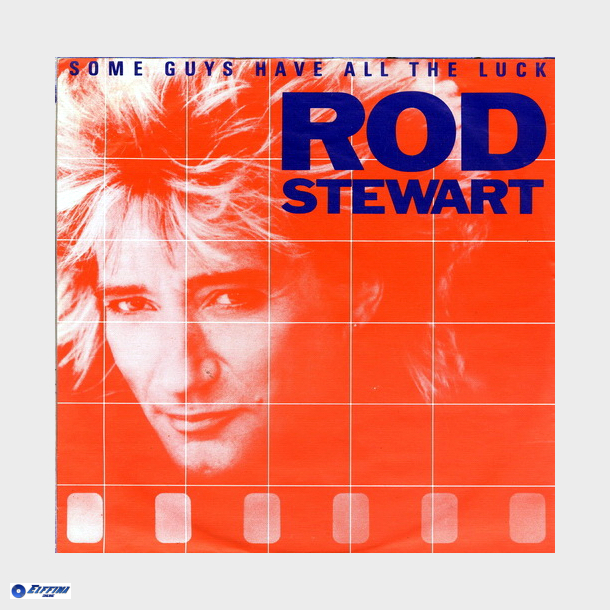 Rod Stewart - Some Guys Have All The Luck (Germany) (1984)