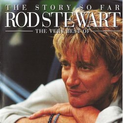 Rod Stewart - The Story So Far The Very Best Of Rod Stewart (2001)