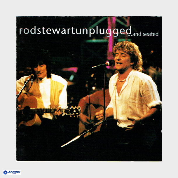 Rod Stewart - Unplugged And Seated (1993)