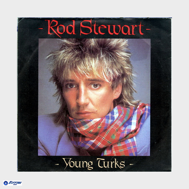 Rod Stewart - Young Turks (1981) (England)