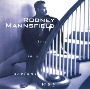 Rodney Mannsfield - Love In A Serious Way (1993)