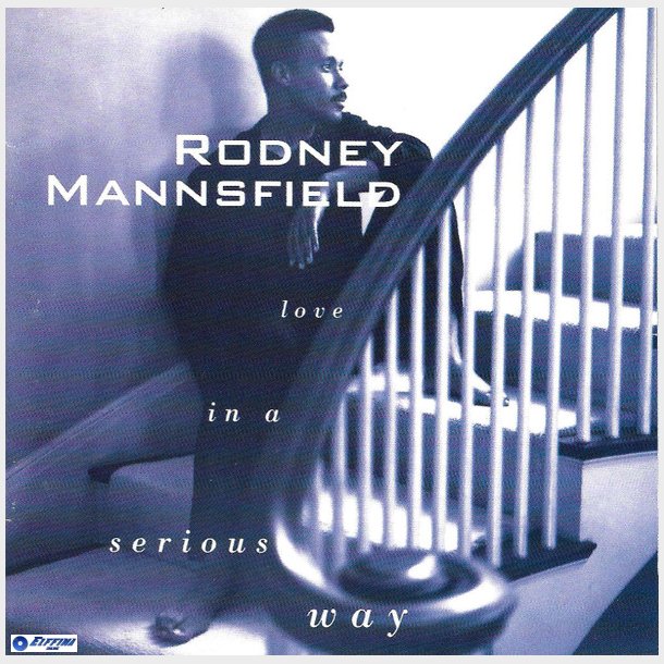 Rodney Mannsfield - Love In A Serious Way (1993)