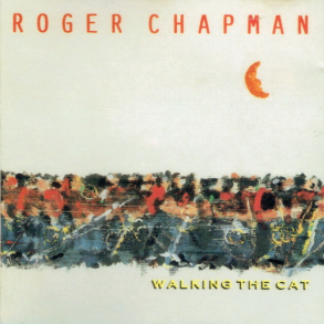Roger Chapman - Walking The Cat (1989)