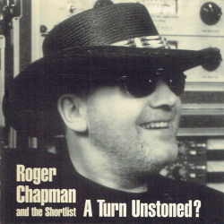 Roger Chapman &amp; The Shortlist - A Turn Unstoned (1998)