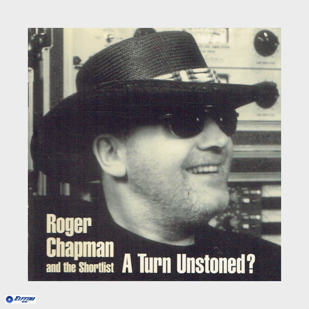 Roger Chapman &amp; The Shortlist - A Turn Unstoned (1998)