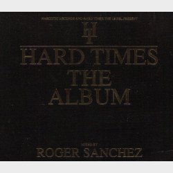 Roger Sanchez - Hard Times (The Album) (Digi)