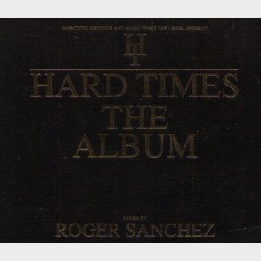 Roger Sanchez - Hard Times (The Album) (Digi)