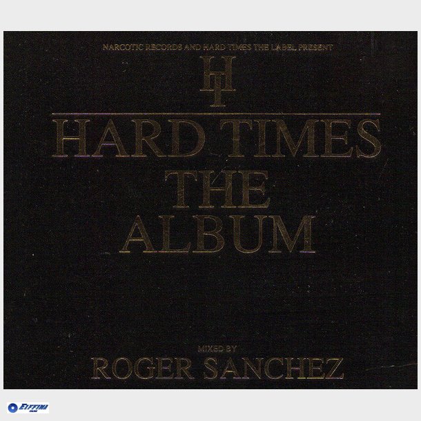 Roger Sanchez - Hard Times (The Album) (Digi)