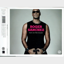 Roger Sanchez - Turn On TheMusic (2005)