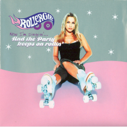 Rollergirl - Now I'm Singin'... And The Party Keeps On Rollin (1999)