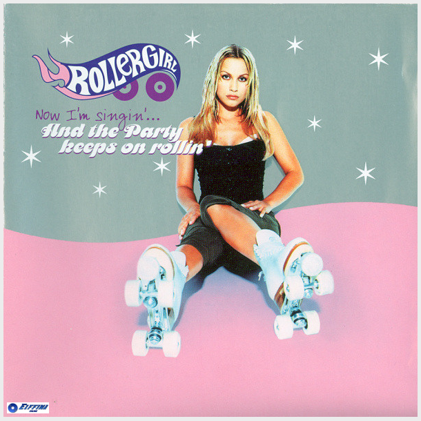 Rollergirl - Now I'm Singin'... And The Party Keeps On Rollin (1999)