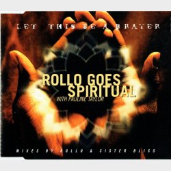 Rollo Goes Spiritual ft. Pauline Taylor - Let This Be A Prayer (1996)