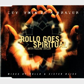 Rollo Goes Spiritual ft. Pauline Taylor - Let This Be A Prayer (1996)