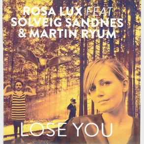 Rosa Lux ft. Solveig Sandnes & Martin Ryum - Lose You (Promo)