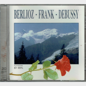 Rose Collection 44179CD - Berlioz, Frank, Debussy (1998)