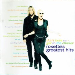 Roxette - Don't Bore Us - Get To The Chorus! (1995)