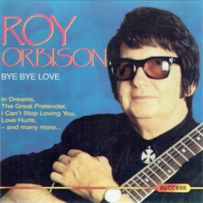 Roy Orbison - Bye Bye Love (1993)