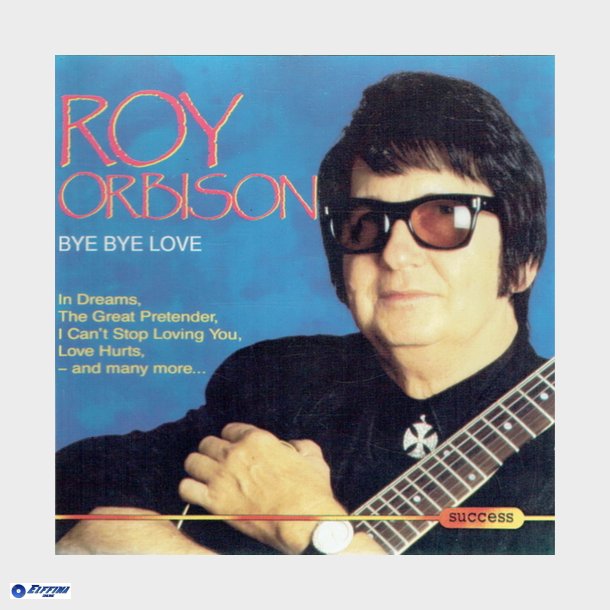 Roy Orbison - Bye Bye Love (1993)