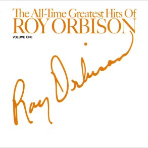Roy Orbison - The All-Time Greatest Hits Of Roy Orbison (Volume One)