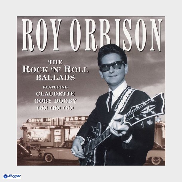 Roy Orbison - The Rock 'N' Roll Ballads (1999)