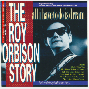 Roy Orbison - The Roy Orbison Story All I Have To Do Is Dream