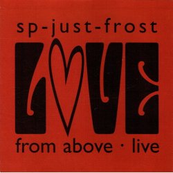 SP-Just-Frost - Love From Above Live (2002)