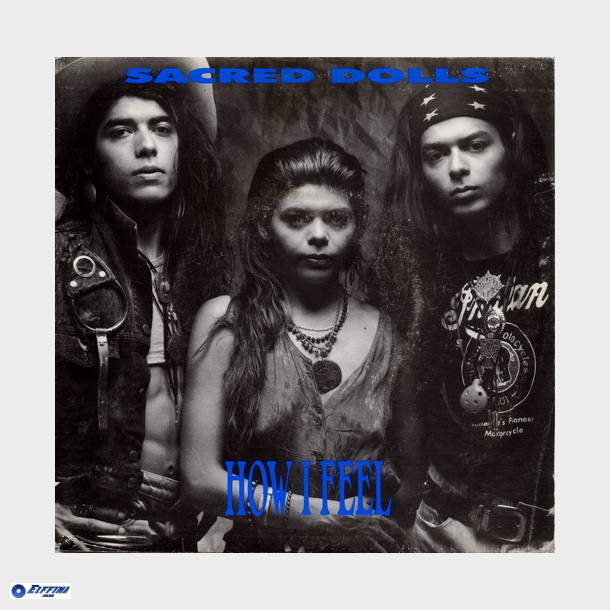 Sacred Dolls - How I Feel (1990)