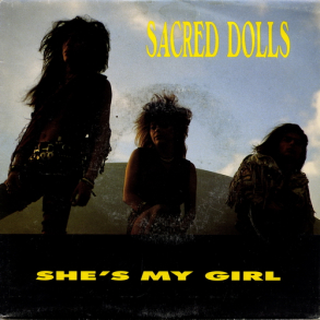 Sacred Dolls - She's My Girl (1990)
