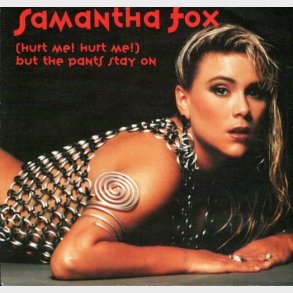 Samantha Fox - (Hurt Me Hurt Me) But The Pants Stay On (1991)