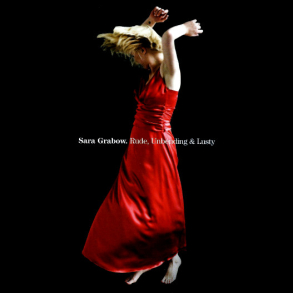 Sara Grabow - Rude, Unbending & Lusty (2007)