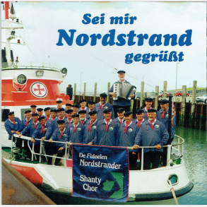 Seemannslieder De Fideelen Nordstrander - Sei Mir Nordstrand Gegrubt