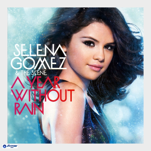 Selena Gomez &amp; The Scene - A Year Without Rain (2010)