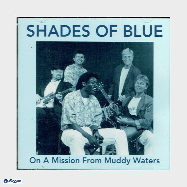 Shades Of Blue - On A Mission From Muddy Waters