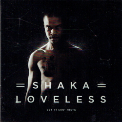 Shaka Loveless - Det Vi Sku' Miste (2014)